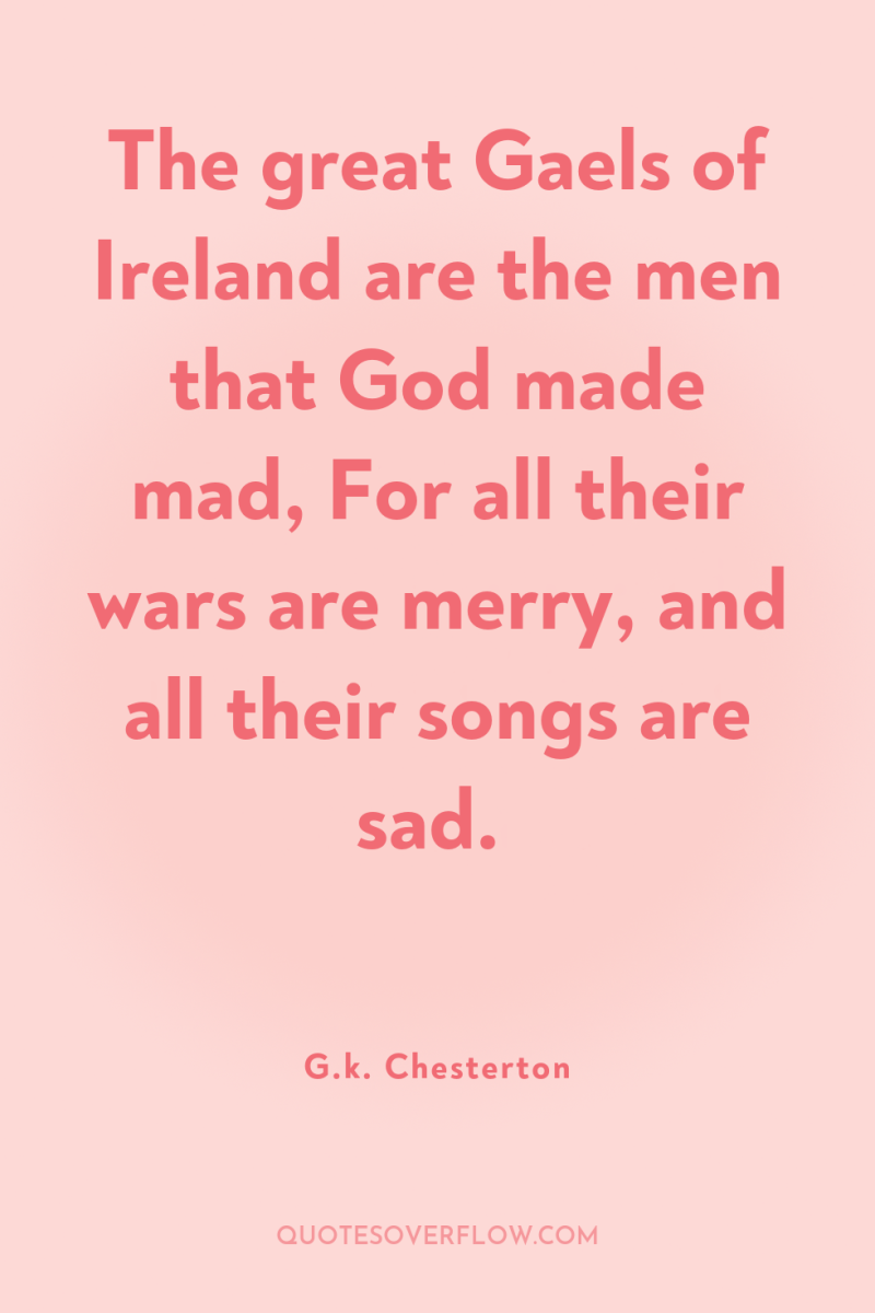 The great Gaels of Ireland are the men that God...