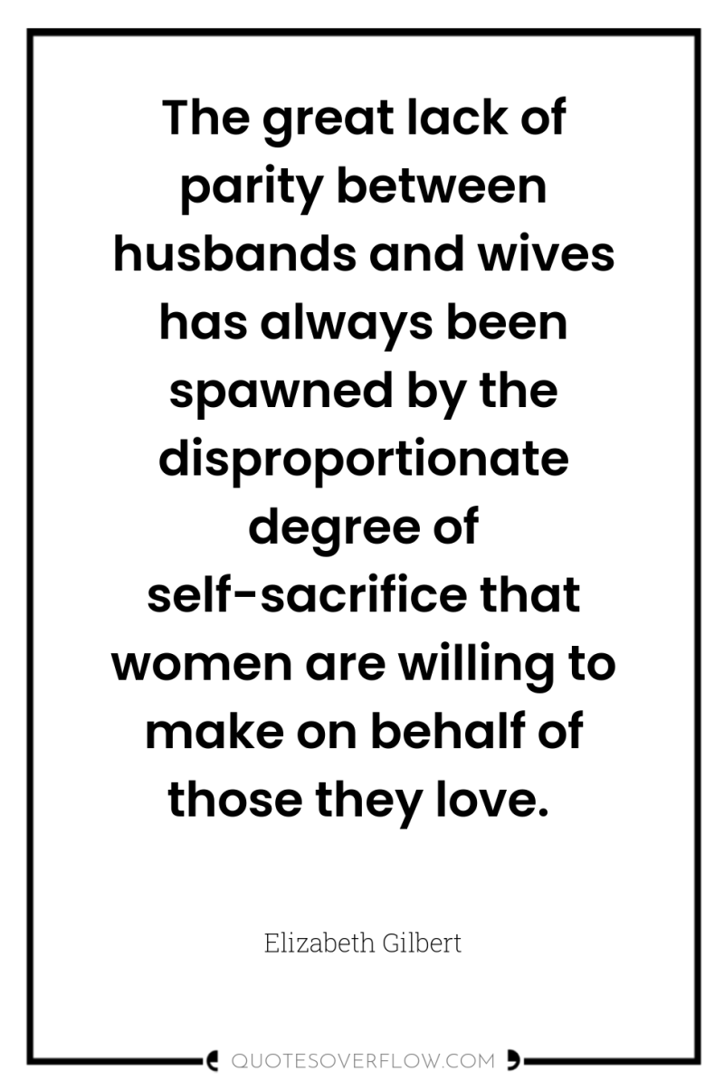 The great lack of parity between husbands and wives has...