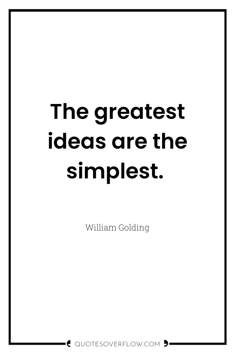 The greatest ideas are the simplest. 