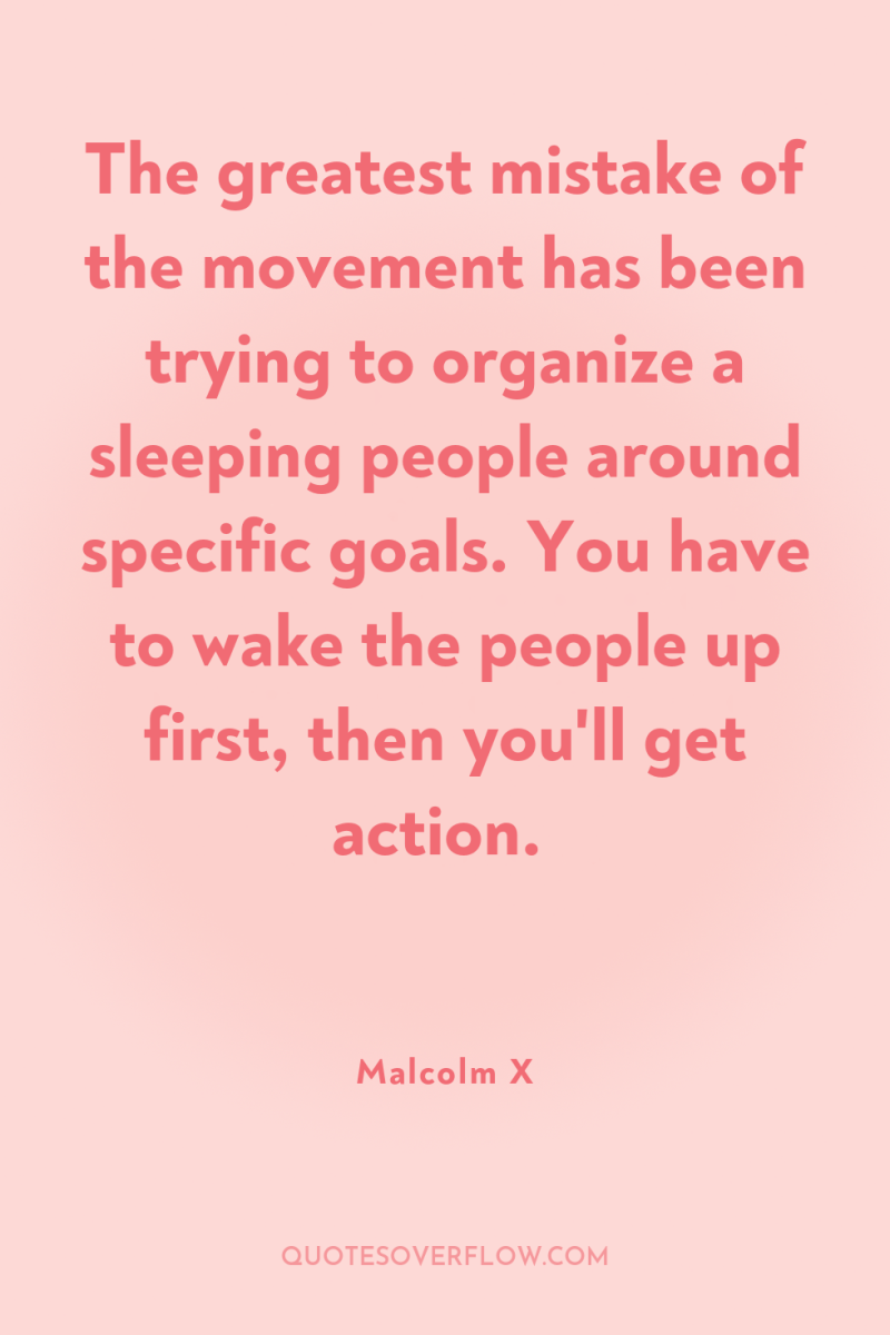 The greatest mistake of the movement has been trying to...