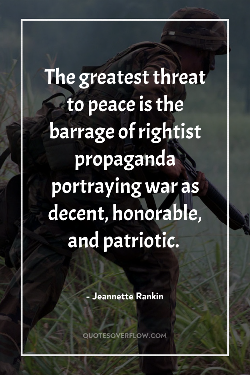 The greatest threat to peace is the barrage of rightist...