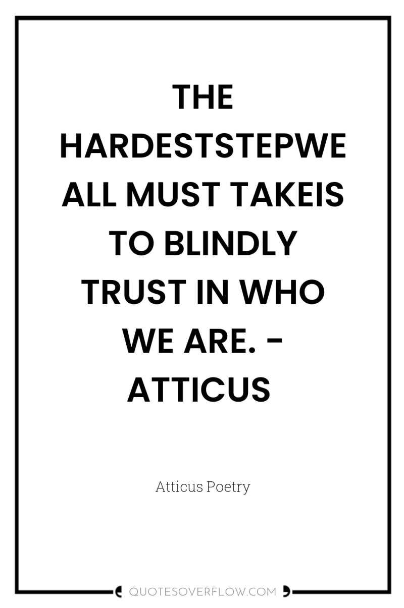 THE HARDESTSTEPWE ALL MUST TAKEIS TO BLINDLY TRUST IN WHO...