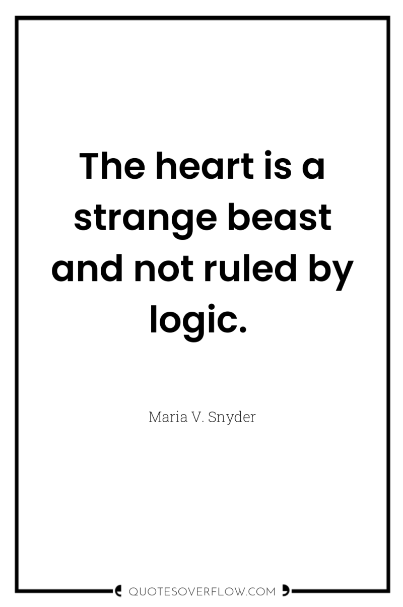 The heart is a strange beast and not ruled by...
