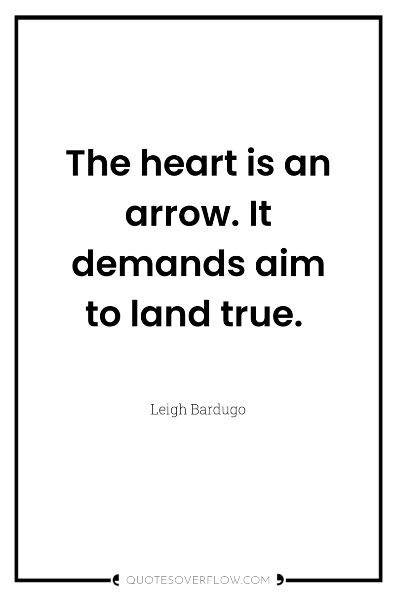 The heart is an arrow. It demands aim to land...