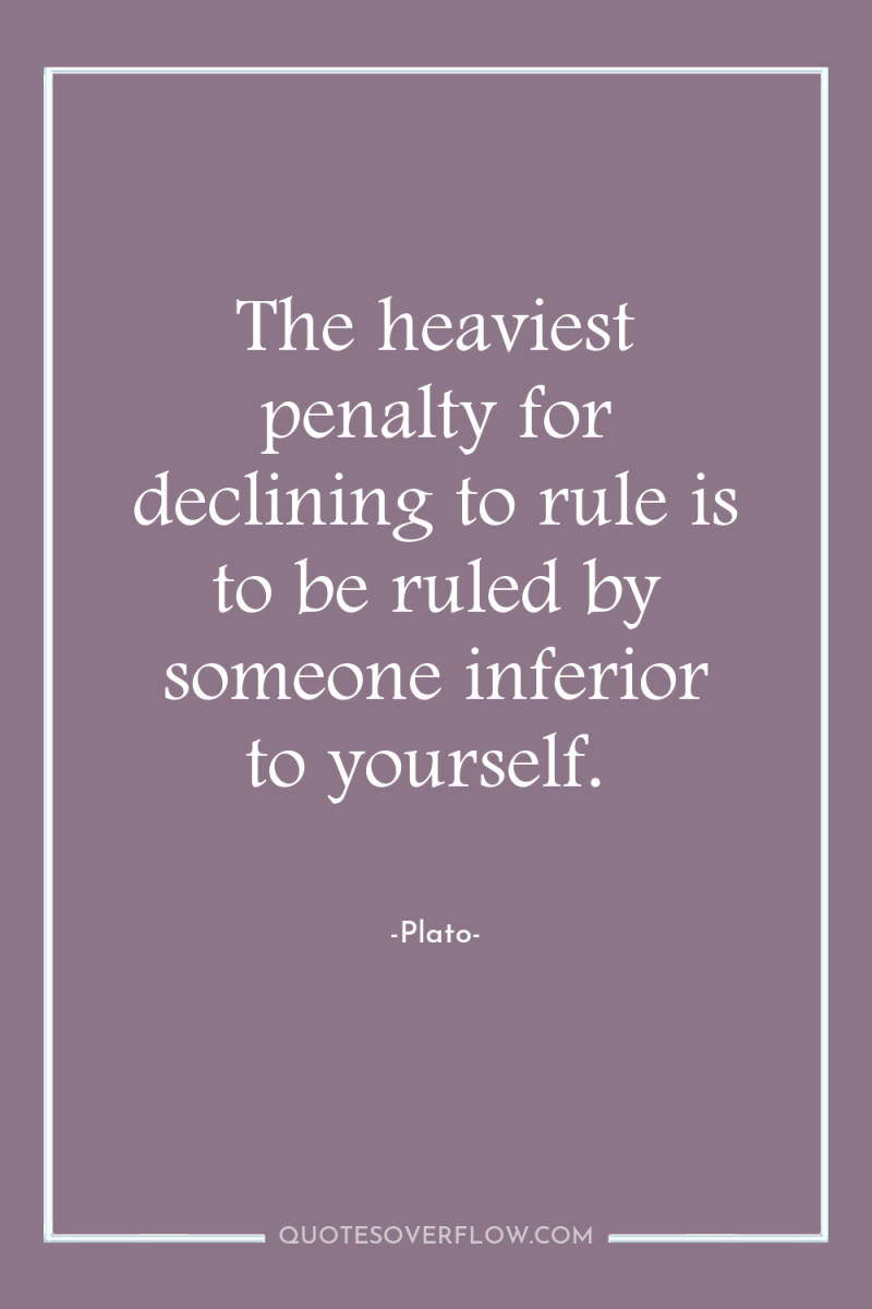 The heaviest penalty for declining to rule is to be...