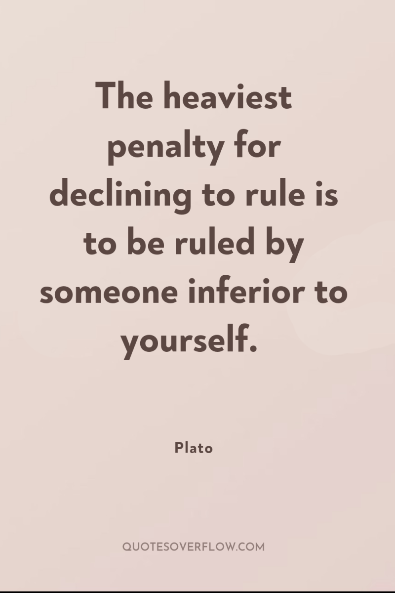 The heaviest penalty for declining to rule is to be...