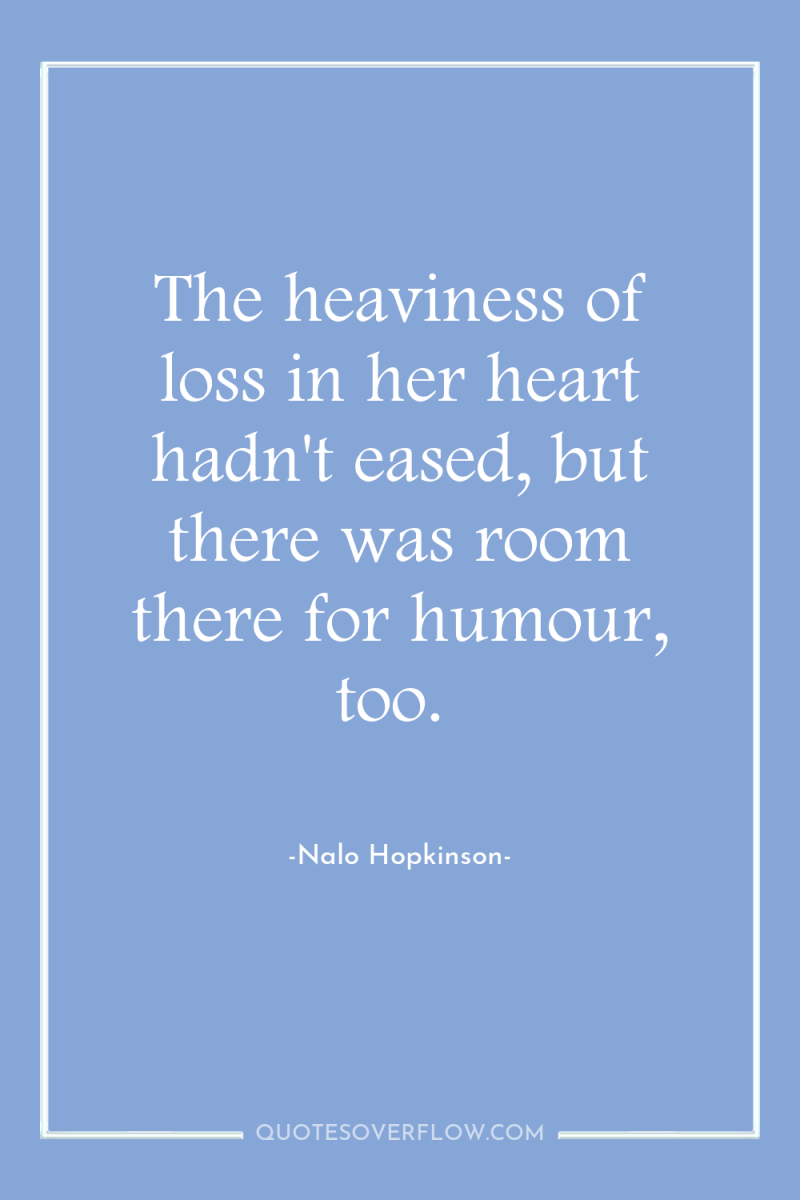 The heaviness of loss in her heart hadn't eased, but...