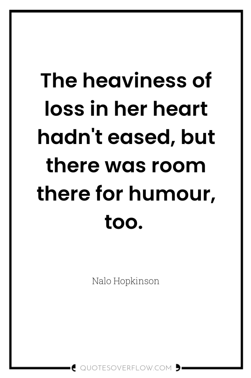 The heaviness of loss in her heart hadn't eased, but...