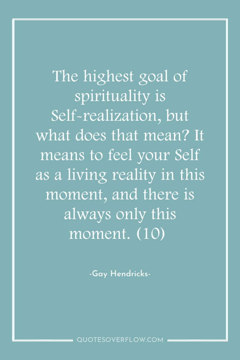 The highest goal of spirituality is Self-realization, but what does...