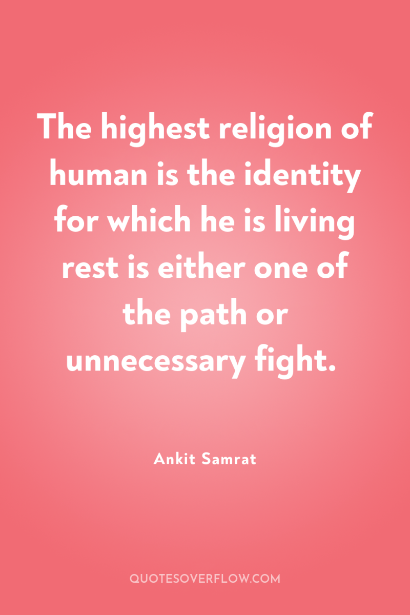 The highest religion of human is the identity for which...