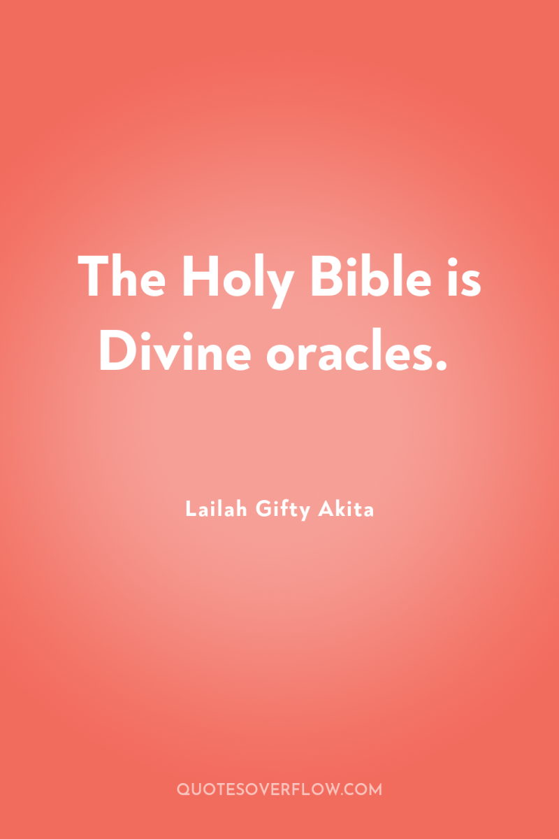 The Holy Bible is Divine oracles. 