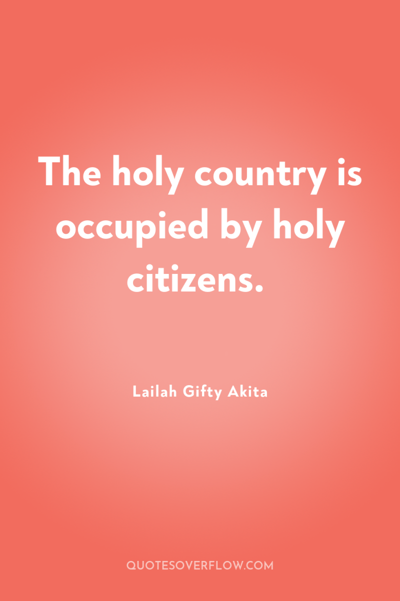 The holy country is occupied by holy citizens. 