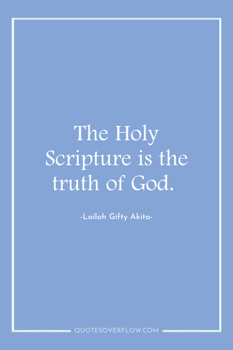 The Holy Scripture is the truth of God. 