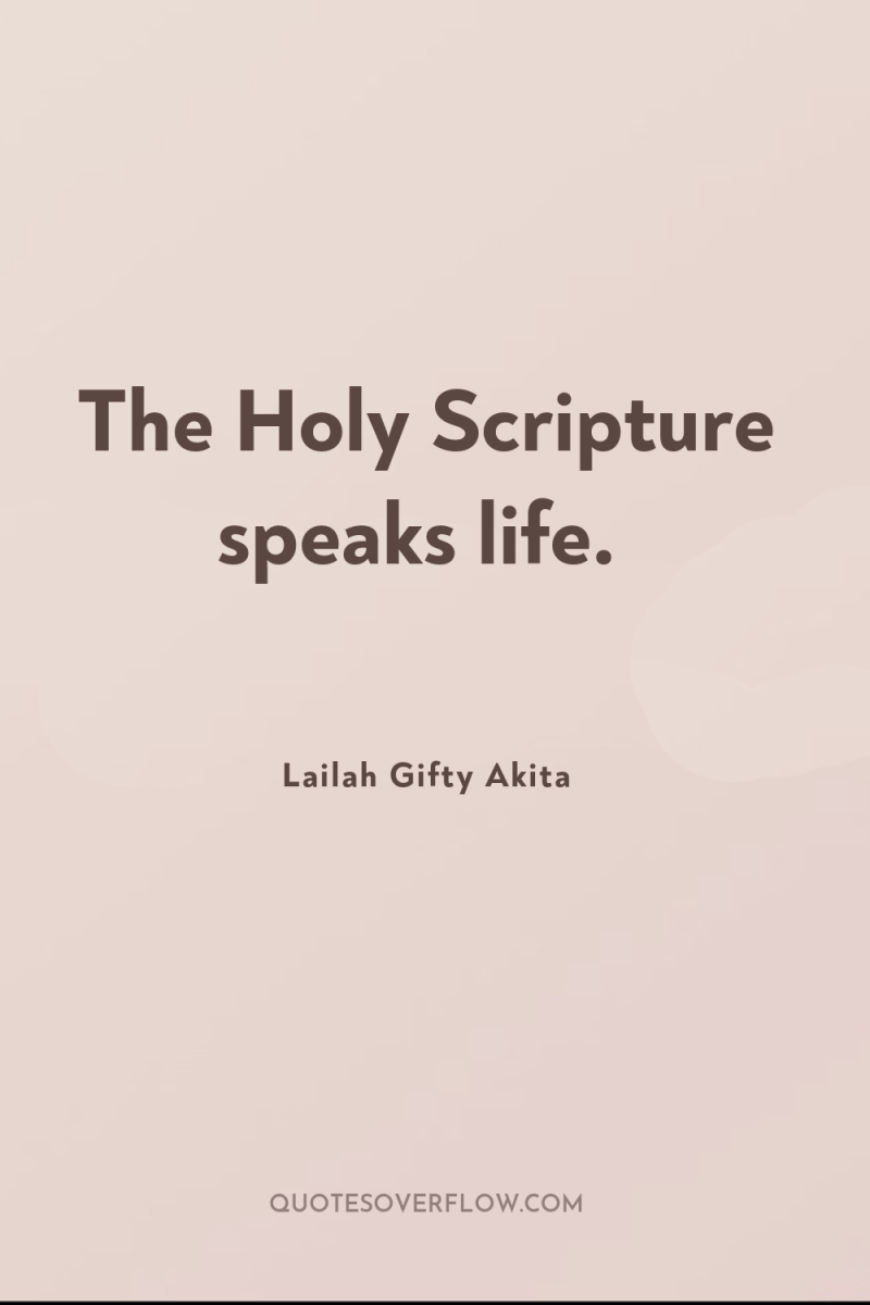 The Holy Scripture speaks life. 
