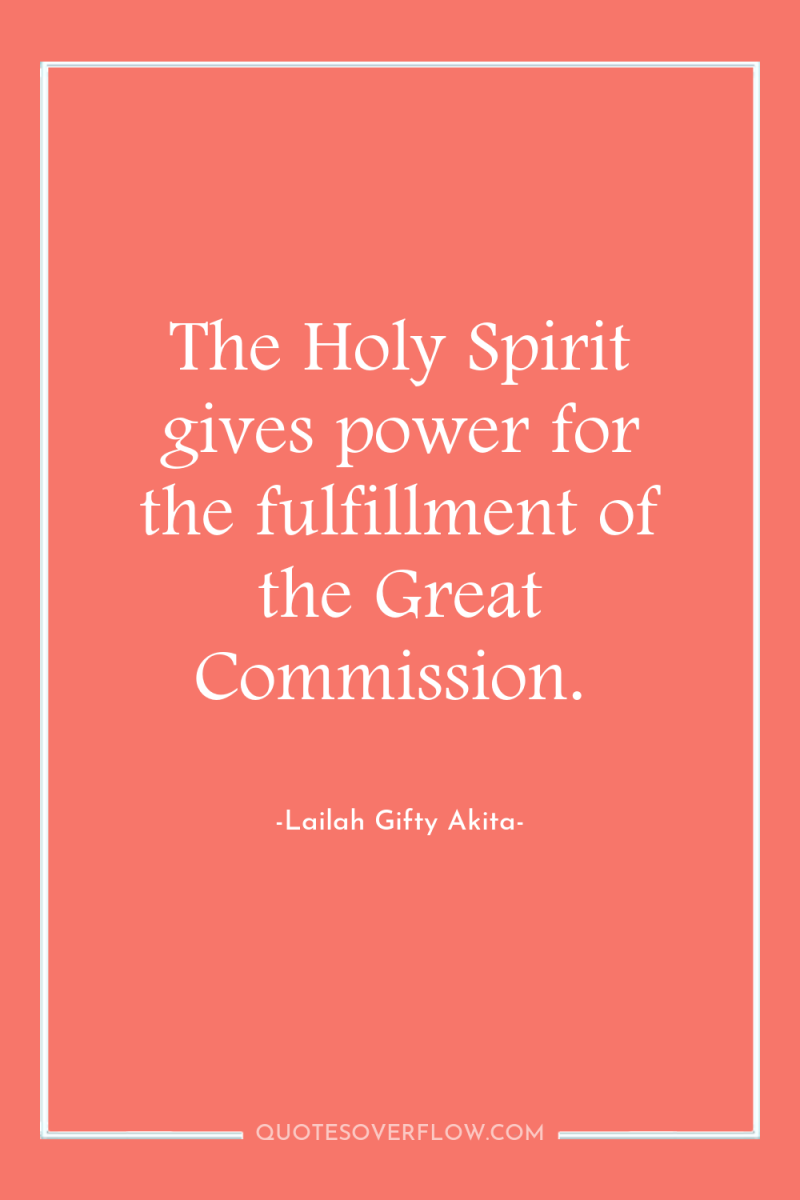 The Holy Spirit gives power for the fulfillment of the...