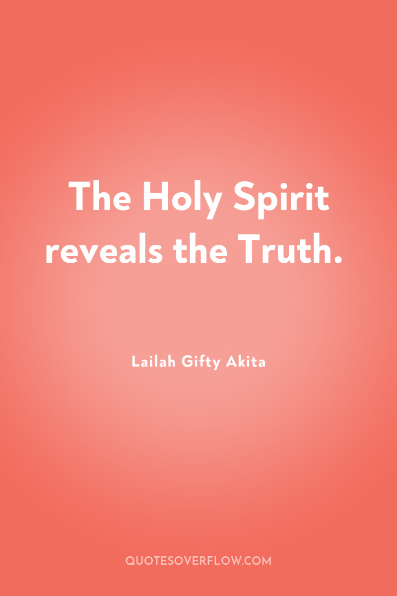 The Holy Spirit reveals the Truth. 