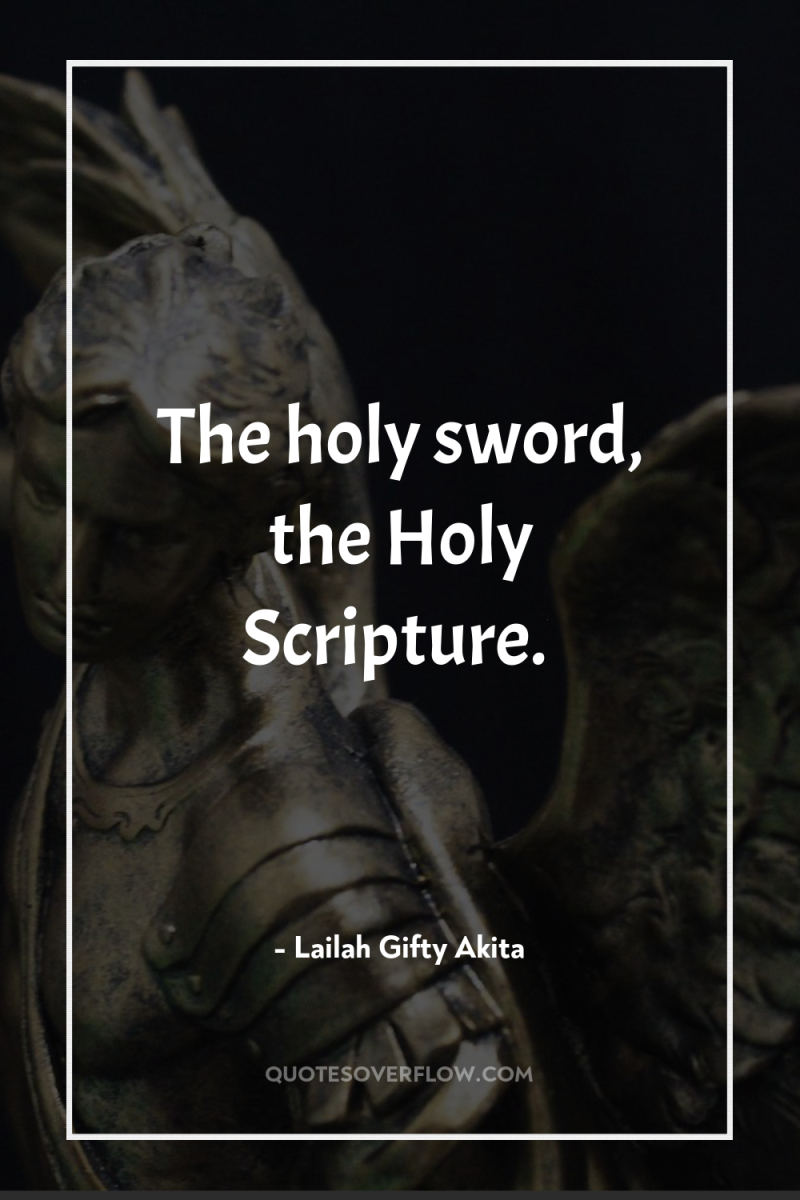 The holy sword, the Holy Scripture. 