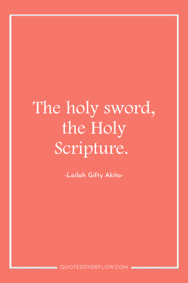 The holy sword, the Holy Scripture. 