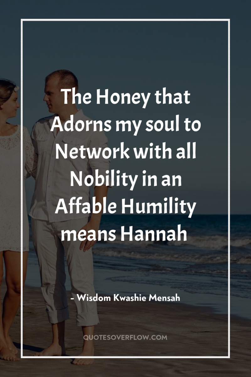 The Honey that Adorns my soul to Network with all...