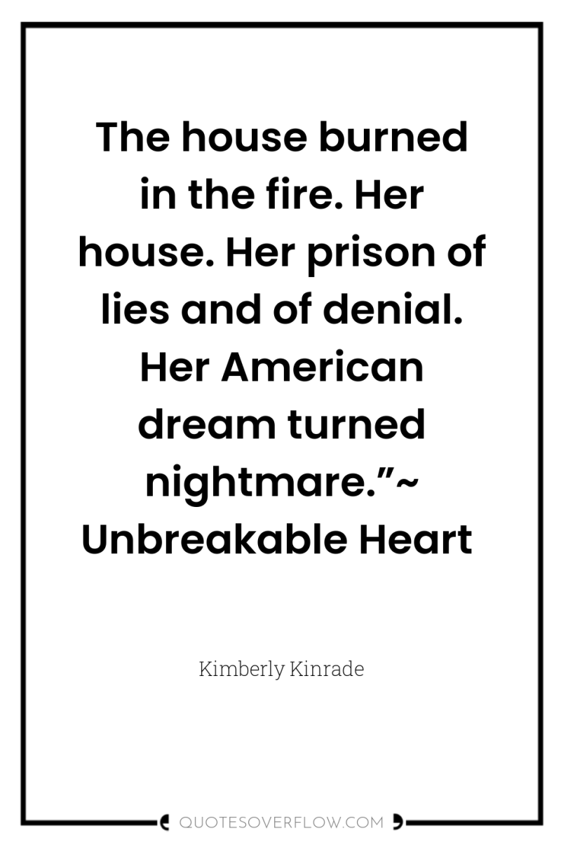 The house burned in the fire. Her house. Her prison...