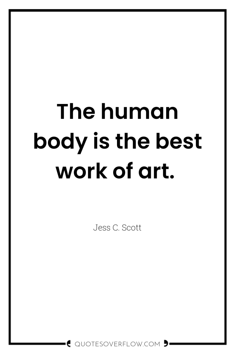 The human body is the best work of art. 