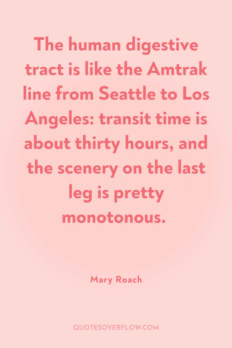The human digestive tract is like the Amtrak line from...