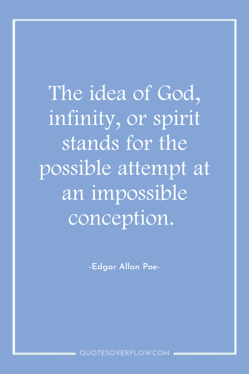 The idea of God, infinity, or spirit stands for the...