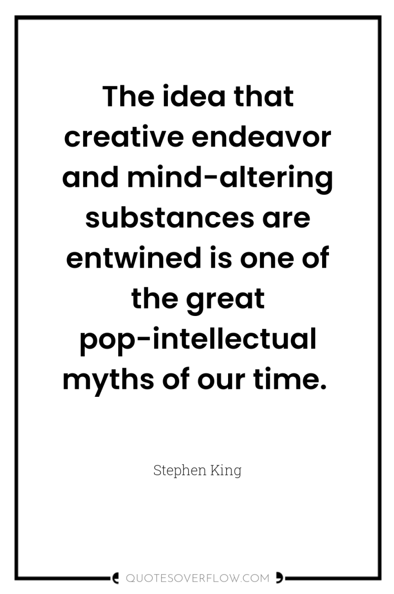 The idea that creative endeavor and mind-altering substances are entwined...