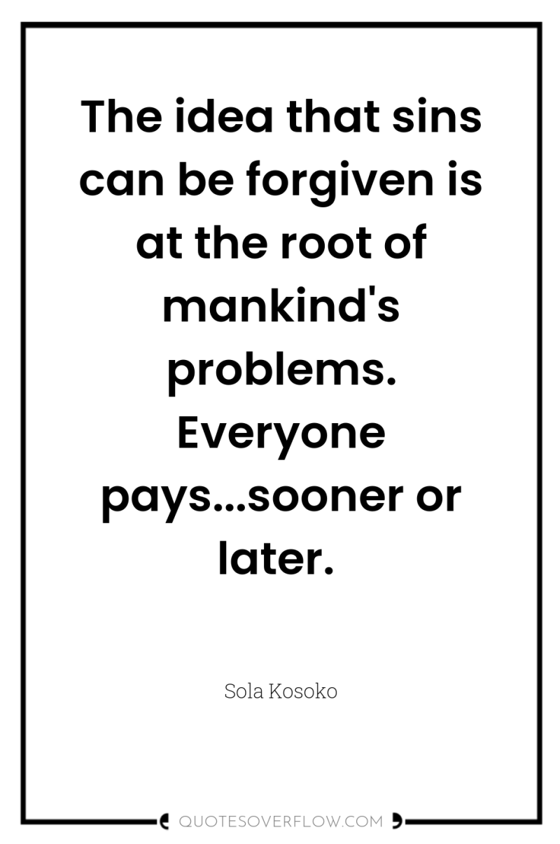 The idea that sins can be forgiven is at the...