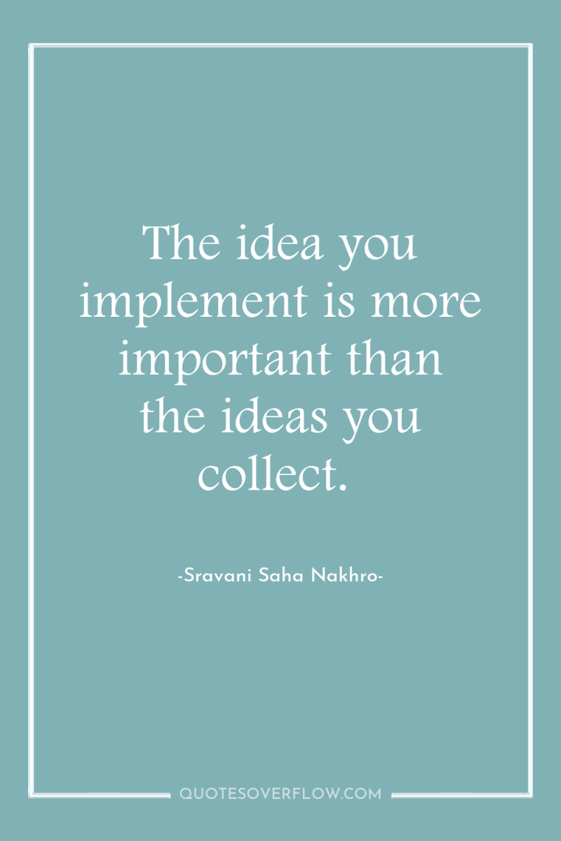 The idea you implement is more important than the ideas...