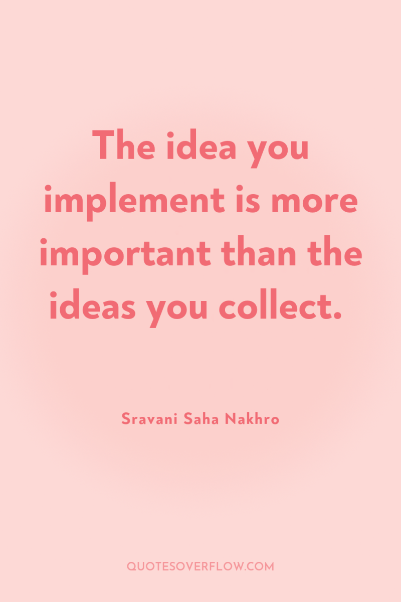 The idea you implement is more important than the ideas...