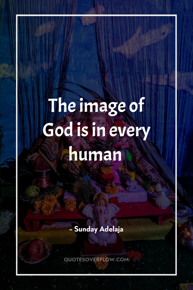 The image of God is in every human 