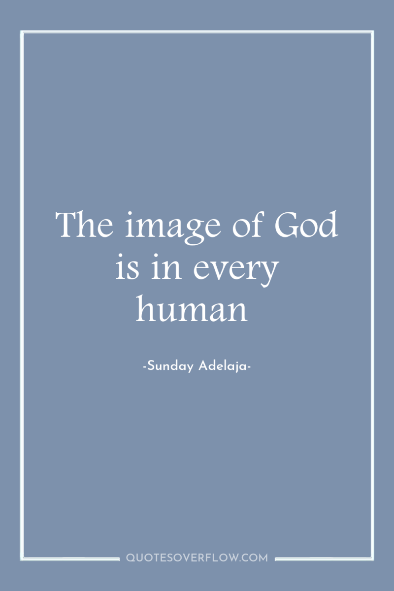 The image of God is in every human 