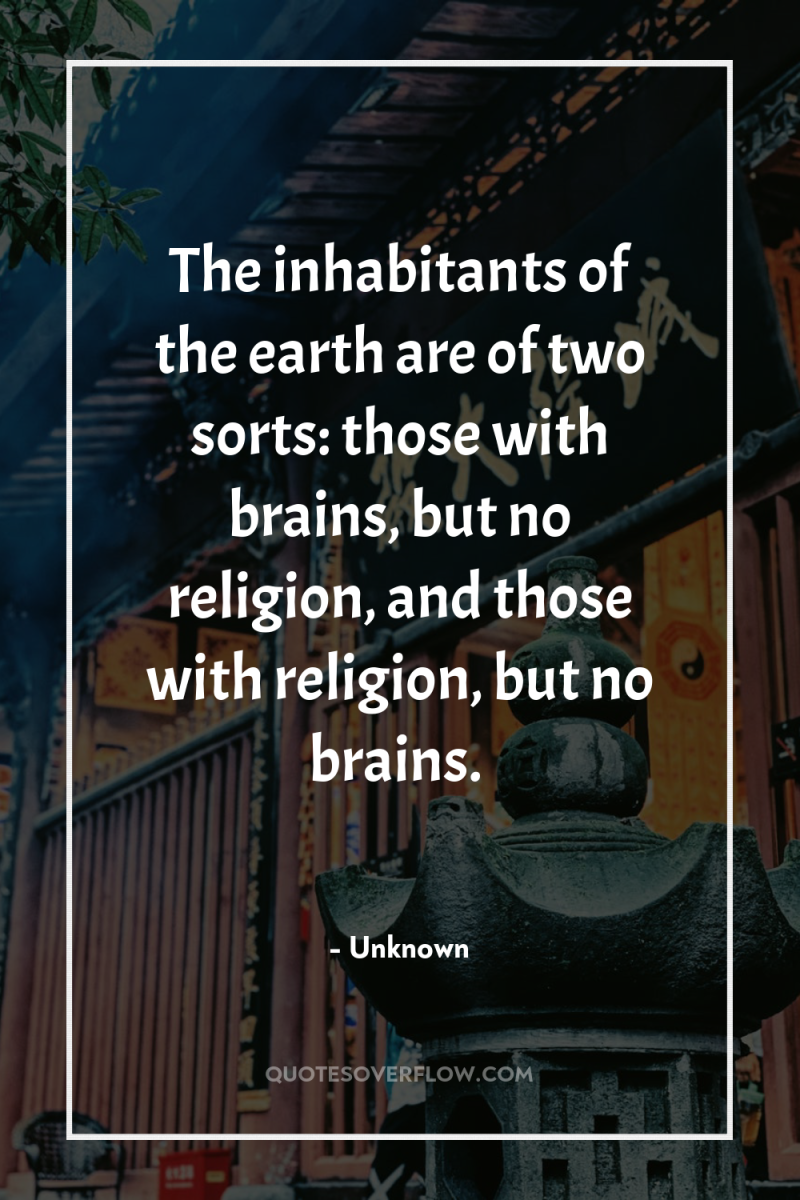 The inhabitants of the earth are of two sorts: those...