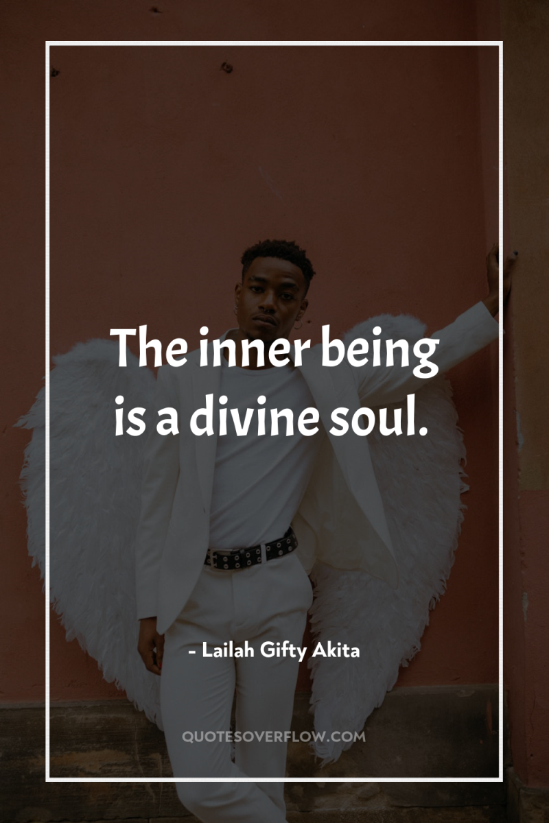 The inner being is a divine soul. 