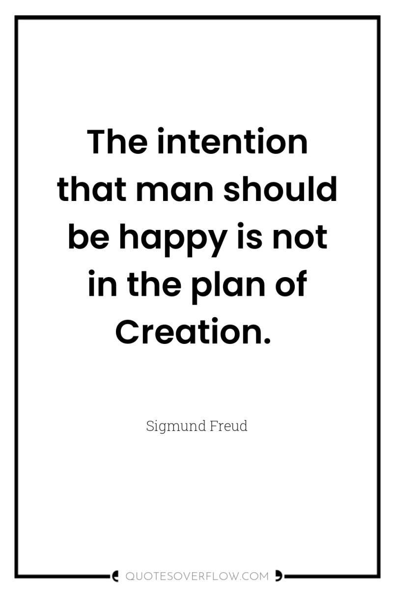 The intention that man should be happy is not in...
