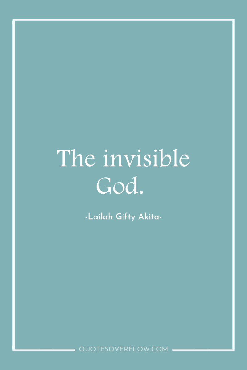 The invisible God. 