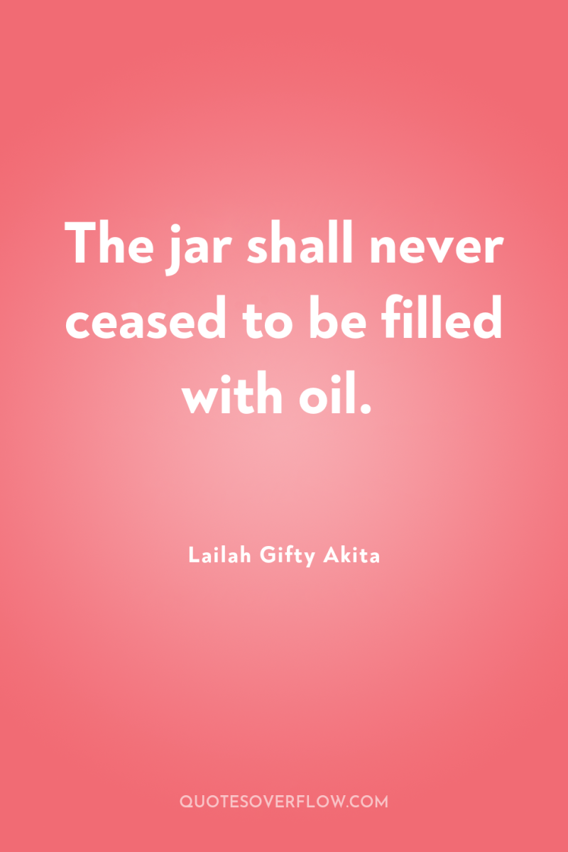 The jar shall never ceased to be filled with oil. 