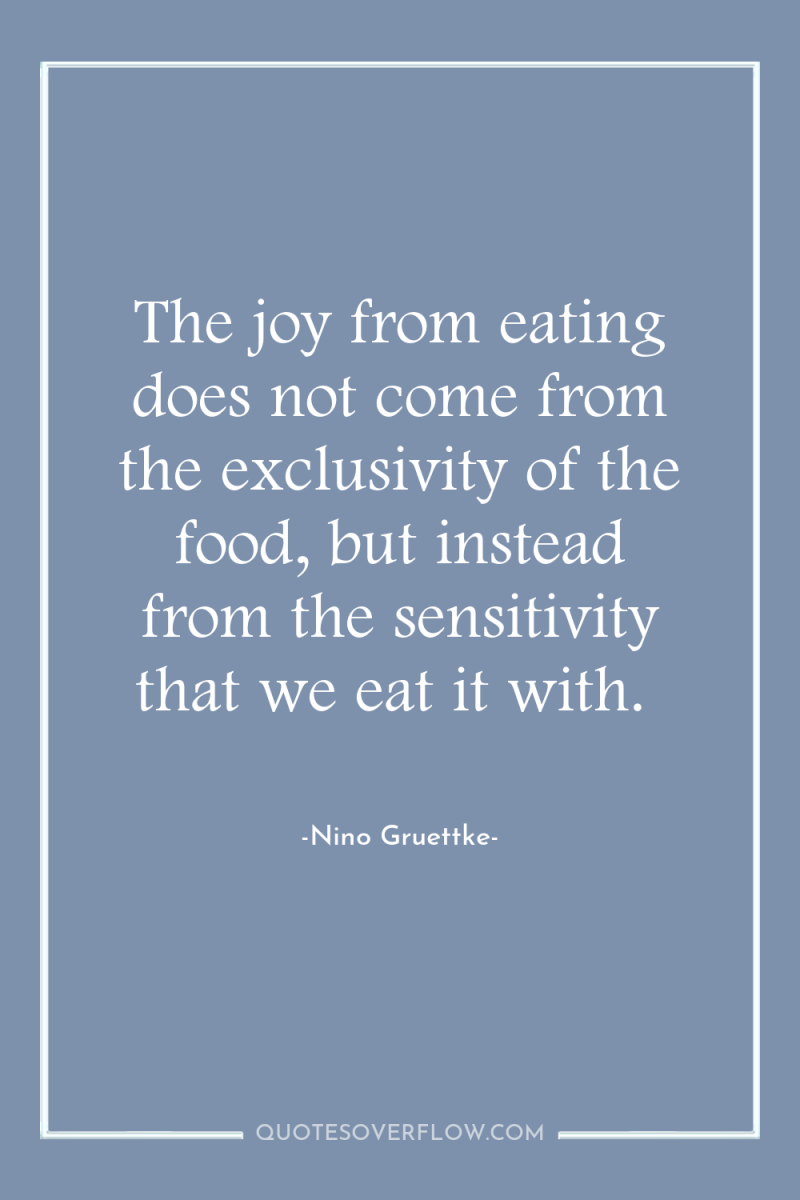 The joy from eating does not come from the exclusivity...