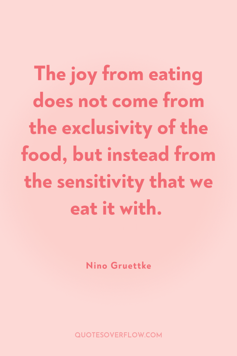 The joy from eating does not come from the exclusivity...