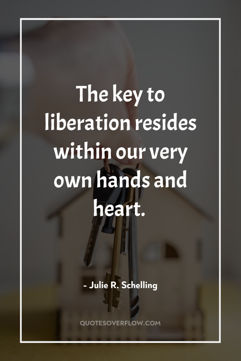 The key to liberation resides within our very own hands...