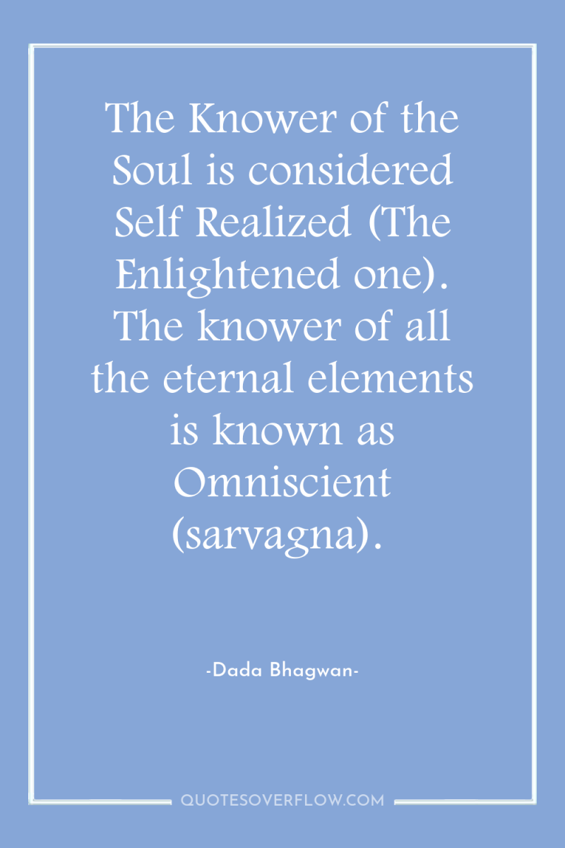The Knower of the Soul is considered Self Realized (The...