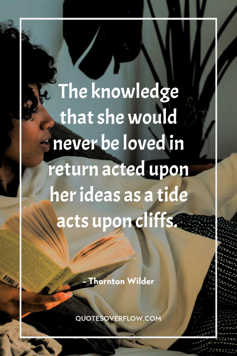 The knowledge that she would never be loved in return...