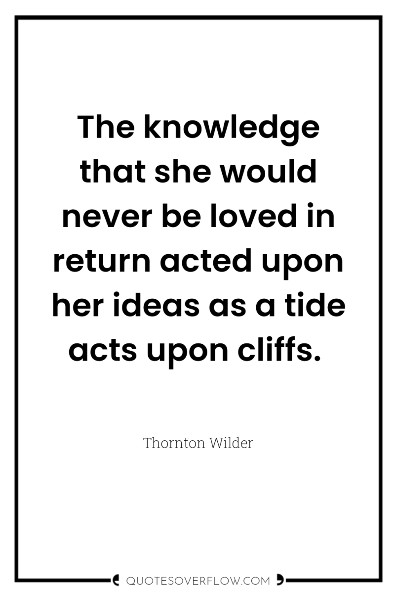 The knowledge that she would never be loved in return...