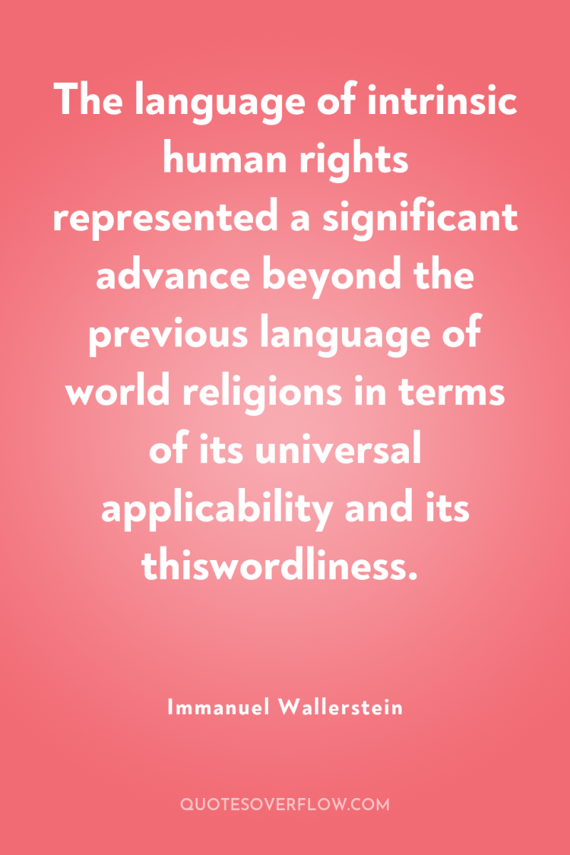 The language of intrinsic human rights represented a significant advance...