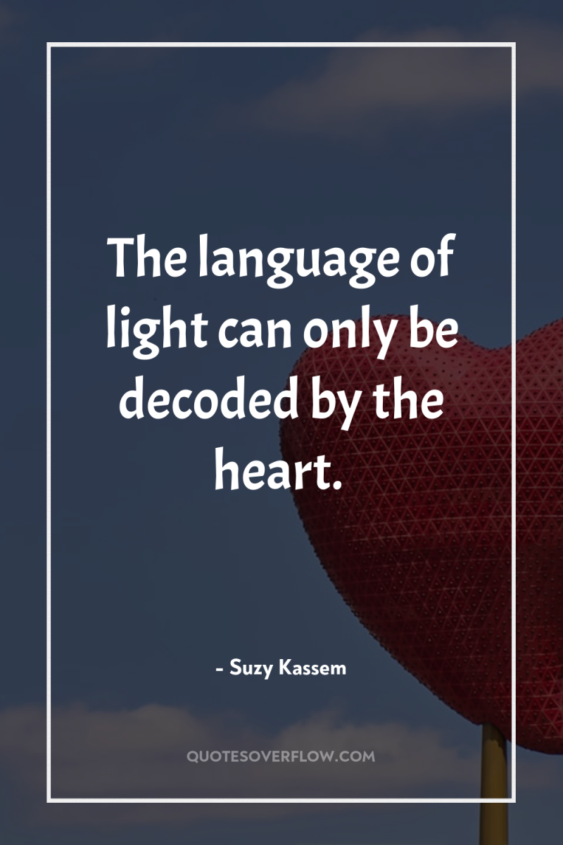 The language of light can only be decoded by the...
