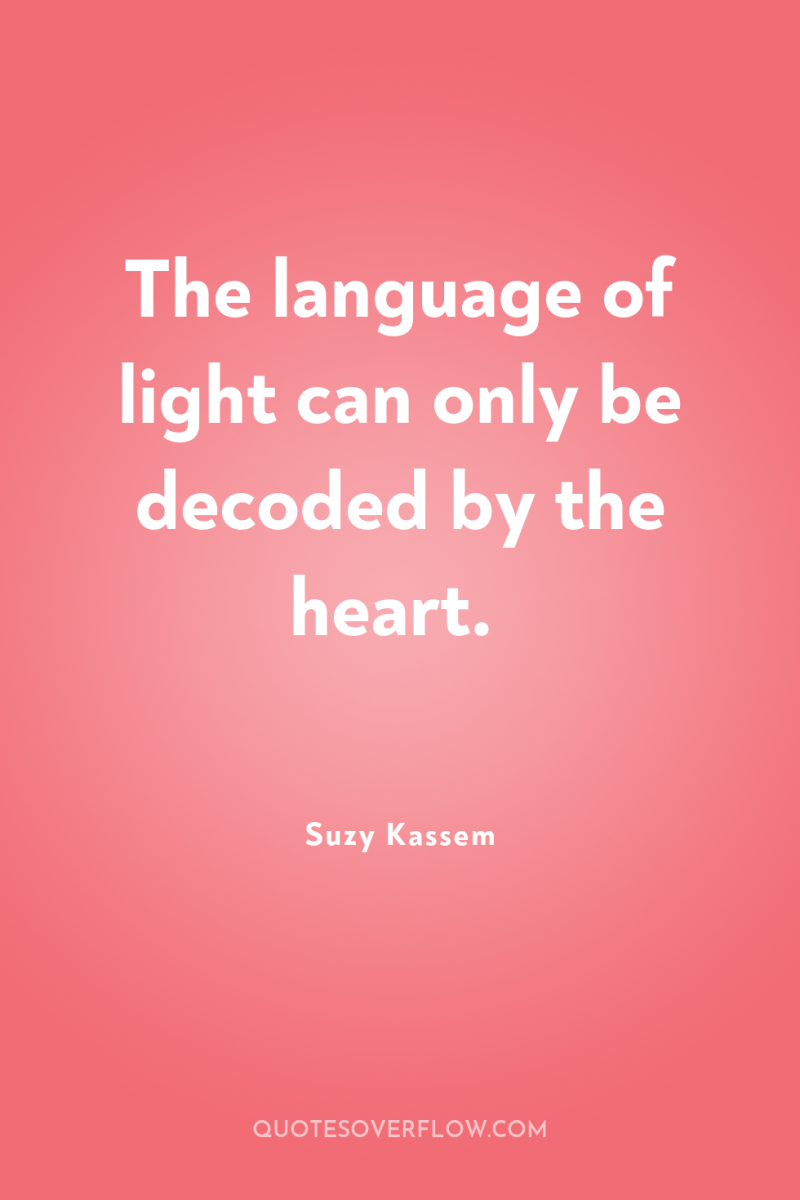 The language of light can only be decoded by the...