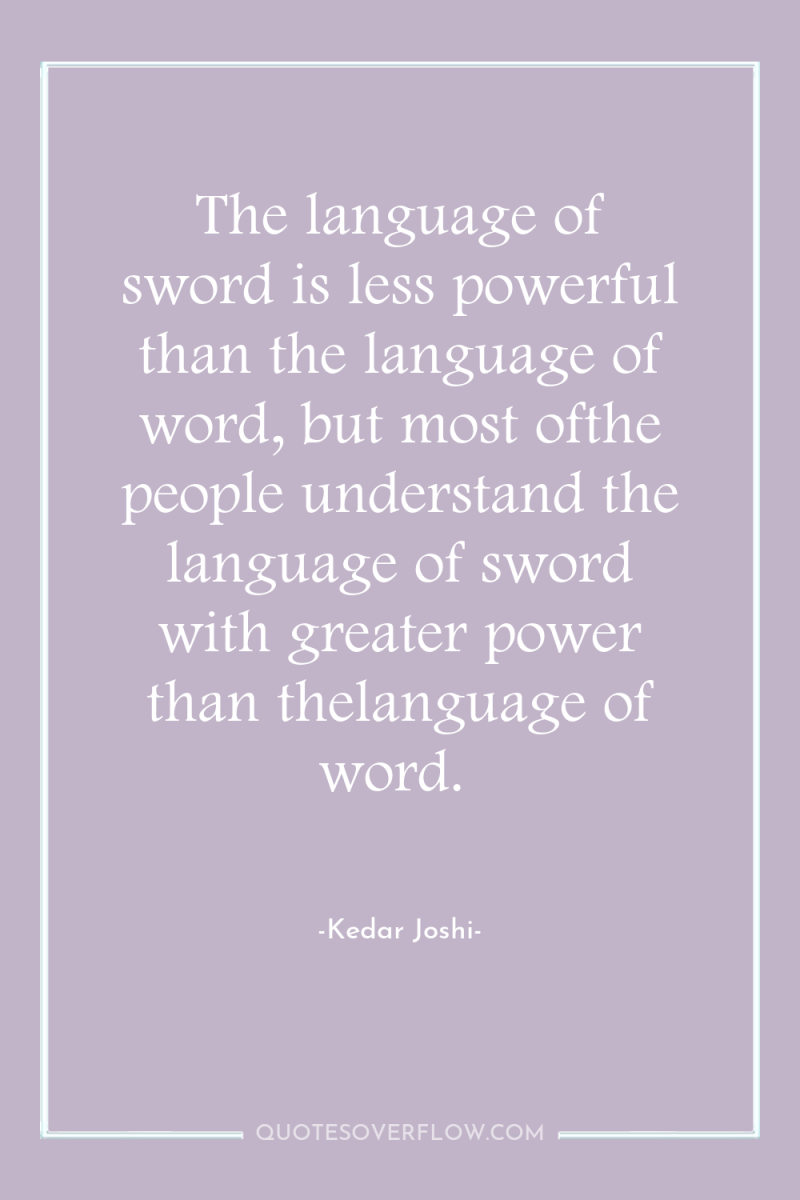 The language of sword is less powerful than the language...