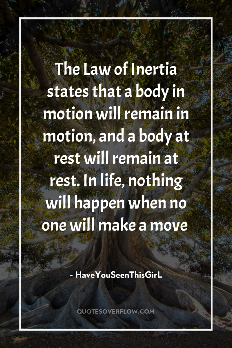 The Law of Inertia states that a body in motion...