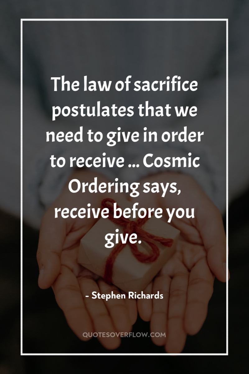 The law of sacrifice postulates that we need to give...
